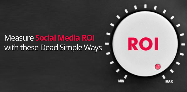 How to Measure Social Media ROI with These Dead Simple Ways